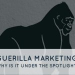 Guerilla Marketing: Why is it Under the Spotlight?