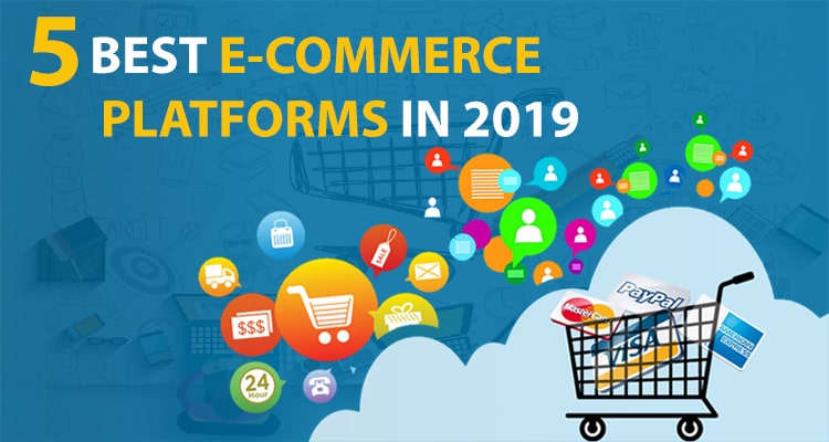 Five Best E-Commerce Platforms In 2019
