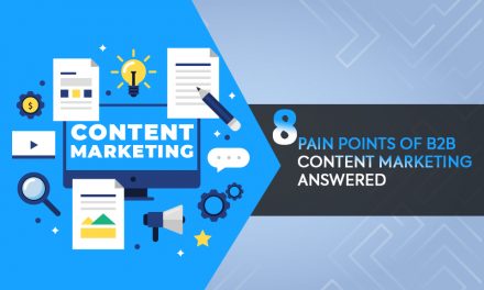 8 PAIN POINTS OF B2B CONTENT MARKETING ANSWERED
